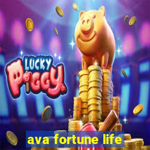 ava fortune life